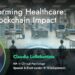 Transforming Healthcare: The Blockchain Impact