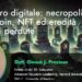 necropoli di Bitcoin, NFT ed eredità digitali perdute